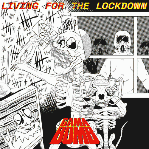 Gama Bomb : Living for the Lockdown
